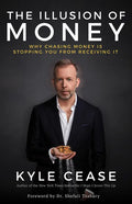The Illusion of Money: Why Chasing Money Is Stopping You from Receiving It - Paperback