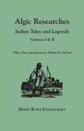 Algic Researches. Indian Tales and Legends. Volumes I & II [Bound in One]. with a New Introdcution by William K. McNeil - Paperback