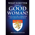 What Is Better Than a Good Woman?: Alice Chaucer, Commoner and Yorkist Matriarch - Hardcover
