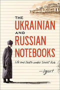 The Ukrainian and Russian Notebooks: Life and Death Under Soviet Rule - Hardcover