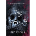 Tag, We're It (A Reverse Harem Dark Romance): Not-So Childish Games Duet Book 2 - Paperback