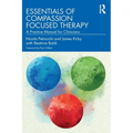 Essentials of Compassion Focused Therapy: A Practice Manual for Clinicians - Paperback