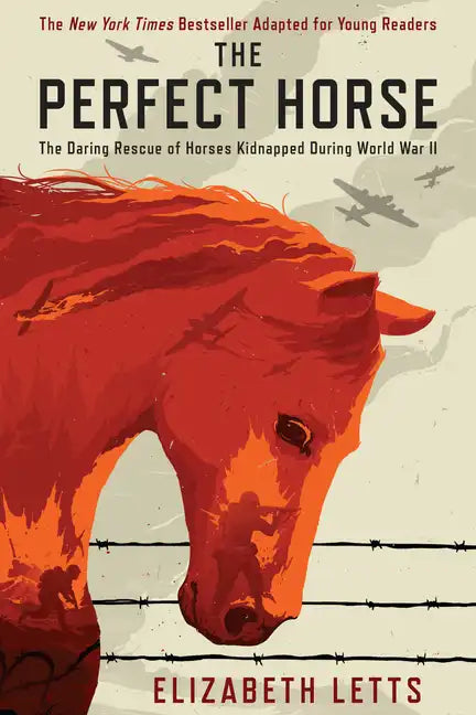 The Perfect Horse: The Daring Rescue of Horses Kidnapped During World War II - Paperback