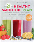 The 21-Day Healthy Smoothie Plan: Invigorating Smoothies & Daily Support for Wellness & Weight Loss - Paperback