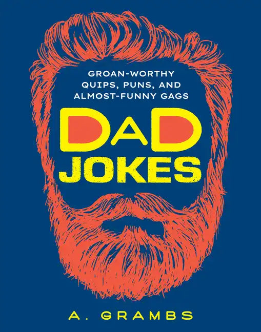 Dad Jokes: Groan-Worthy Quips, Puns, and Almost-Funny Gags - Paperback