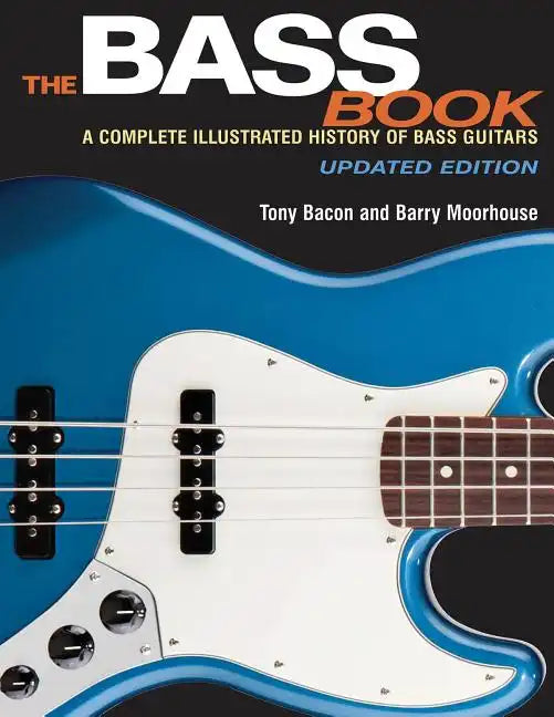 The Bass Book: A Complete Illustrated History of Bass Guitars - Paperback