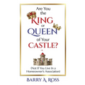 Are You the King or Queen of Your Castle?: Not If You Live in a Homeowner's Association - Paperback