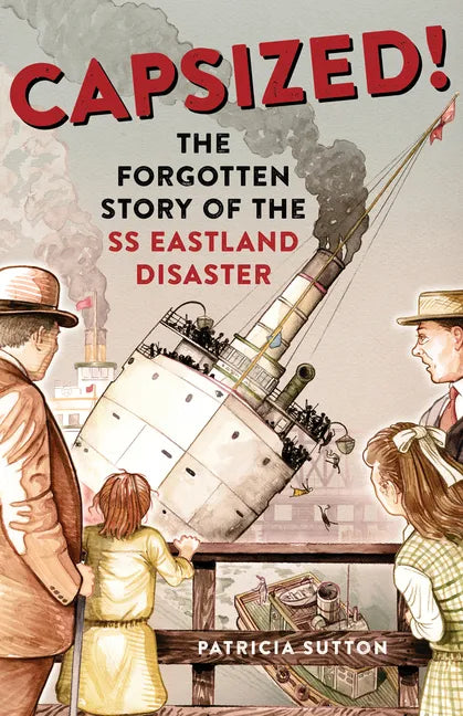 Capsized!: The Forgotten Story of the SS Eastland Disaster - Paperback