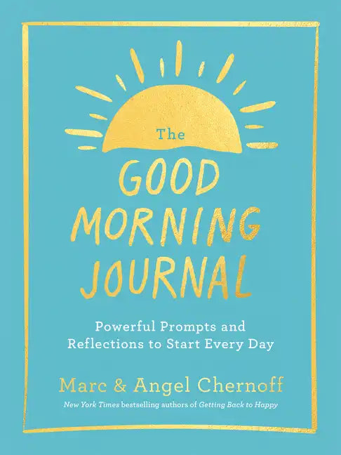 The Good Morning Journal: Powerful Prompts and Reflections to Start Every Day - Paperback