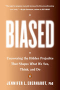 Biased: Uncovering the Hidden Prejudice That Shapes What We See, Think, and Do - Paperback