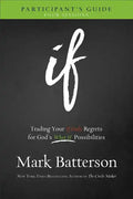 If Participant's Guide: Trading Your If Only Regrets for God's What If Possibilities - Paperback