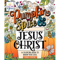 Color & Grace: Pumpkin Spice & Jesus Christ: A Coloring Book to Warm Your Soul - Paperback