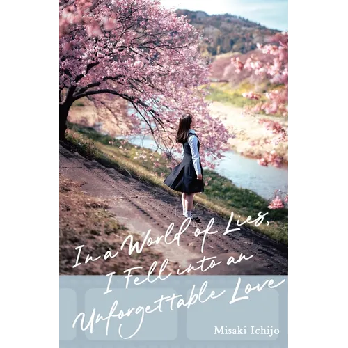 In a World of Lies, I Fell Into an Unforgettable Love - Hardcover