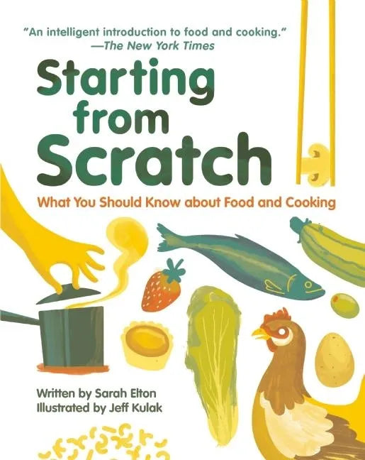 Starting from Scratch: What You Should Know about Food and Cooking - Hardcover