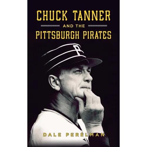 Chuck Tanner and the Pittsburgh Pirates - Hardcover