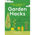 Garden Hacks: 70 Smart, Sustainable Tips for Gardeners - Hardcover