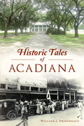 Historic Tales of Acadiana - Paperback