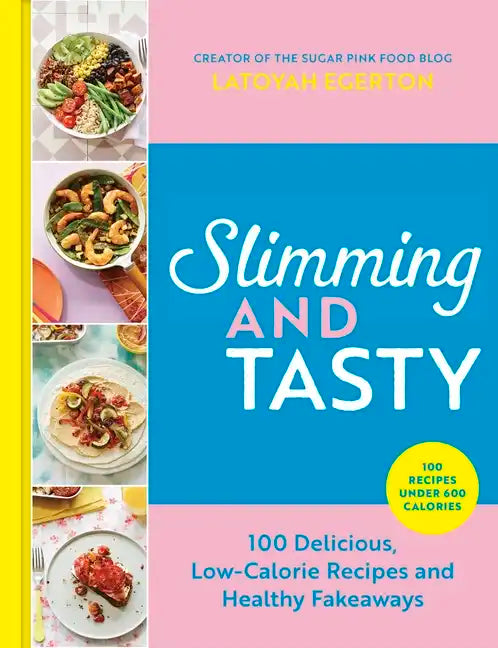 Slimming and Tasty: 100 Delicious, Low-Calorie Recipes and Healthy Fakeaways - Hardcover