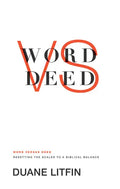 Word Versus Deed: Resetting the Scales to a Biblical Balance - Paperback