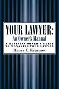 Your Lawyer: An Owner's Manual: A Business Owner's Guide to Managing Your Lawyer - Paperback
