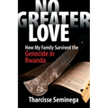 No Greater Love: How My Family Survived the Genocide in Rwanda - Paperback