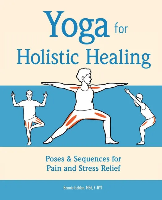 Yoga for Holistic Healing: Poses & Sequences for Pain and Stress Relief - Paperback