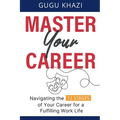 Master Your Career: Navigating the 12 Stages of Your Career for a Fulfilling Work Life - Paperback