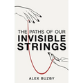 The Paths of Our Invisible Strings - Paperback