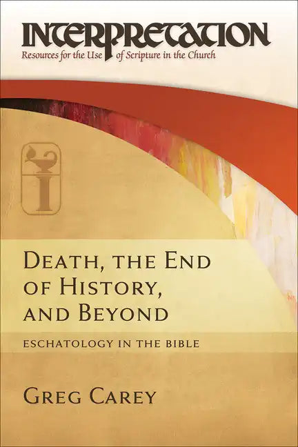 Death, the End of History, and Beyond: Eschatology in the Bible - Hardcover