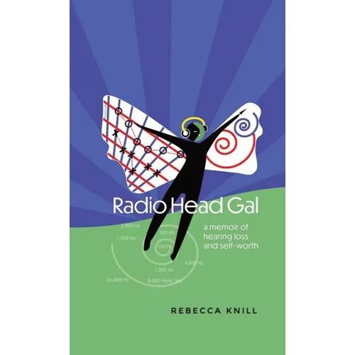 Radio Head Gal: a memoir of hearing loss and self-worth - Hardcover
