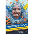 Embroidered Worlds: Fantastic Fiction from Ukraine and the Diaspora - Paperback