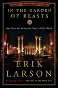 In the Garden of Beasts: Love, Terror, and an American Family in Hitler's Berlin - Hardcover