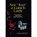 Not "Just" a Lunch Lady: Woman, Survivor, Veteran, Mother, Dreamer, Pin-Up Girl, and a Heaping Tablespoon of Lessons Learned - Hardcover