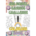 Fun Money Savings Challenge Book: Money Saving Activity Games for Budgeting & Savings - Paperback