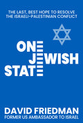 One Jewish State: The Last, Best Hope to Resolve the Israeli-Palestinian Conflict with a Foreword by Mike Pompeo - Hardcover