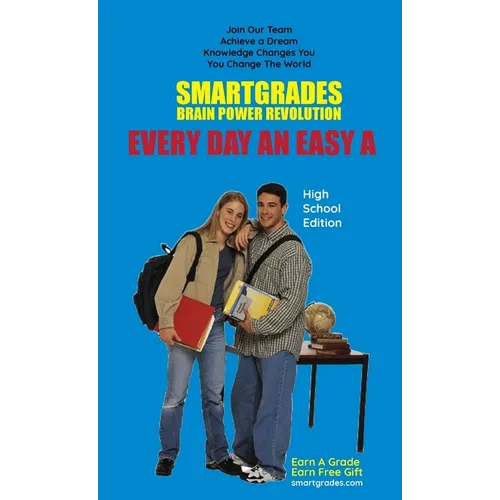 EVERY DAY AN EASY A Study Skills (High School Edition) SMARTGRADES BRAIN POWER REVOLUTION: Student Tested! Teacher Approved! Parent Favorite! 5 Star R - Hardcover
