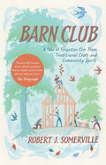 Barn Club: A Tale of Forgotten ELM Trees, Traditional Craft and Community Spirit - Paperback