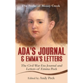 Ada's Journal and Emma's Letters: The Civil War Era Journal and Letters of Emma Peck - Hardcover