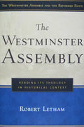 The Westminster Assembly: Reading Its Theology in Historical Context - Paperback