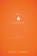 Small on Purpose: Life in a Significant Church - Paperback