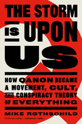 The Storm Is Upon Us: How Qanon Became a Movement, Cult, and Conspiracy Theory of Everything - Paperback