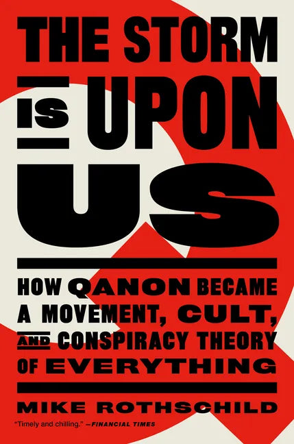 The Storm Is Upon Us: How Qanon Became a Movement, Cult, and Conspiracy Theory of Everything - Paperback