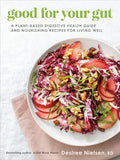 Good for Your Gut: A Plant-Based Digestive Health Guide and Nourishing Recipes for Living Well - Paperback