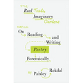 Real Toads, Imaginary Gardens: On Reading and Writing Poetry Forensically - Paperback