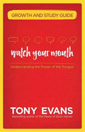 Watch Your Mouth Growth and Study Guide: Understanding the Power of the Tongue - Paperback