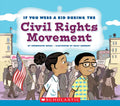 If You Were a Kid During the Civil Rights Movement (If You Were a Kid) - Paperback