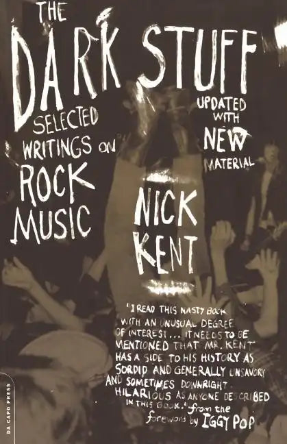 The Dark Stuff: Selected Writings on Rock Music Updated Edition - Paperback