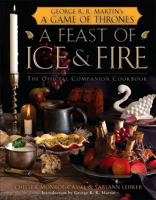 A Feast of Ice and Fire: The Official Companion Cookbook - Hardcover