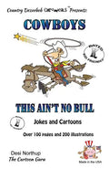 Cowboy's -- This Ain't No Bull -- Jokes and Cartoons: in Black + White - Paperback