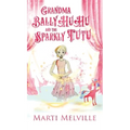 Grandma BallyHuHu and the Sparkly TuTu - Hardcover